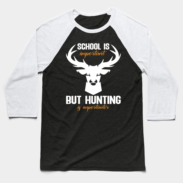 school is important but hunting is importanter Baseball T-Shirt by FatTize